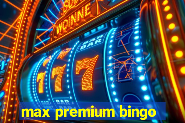 max premium bingo